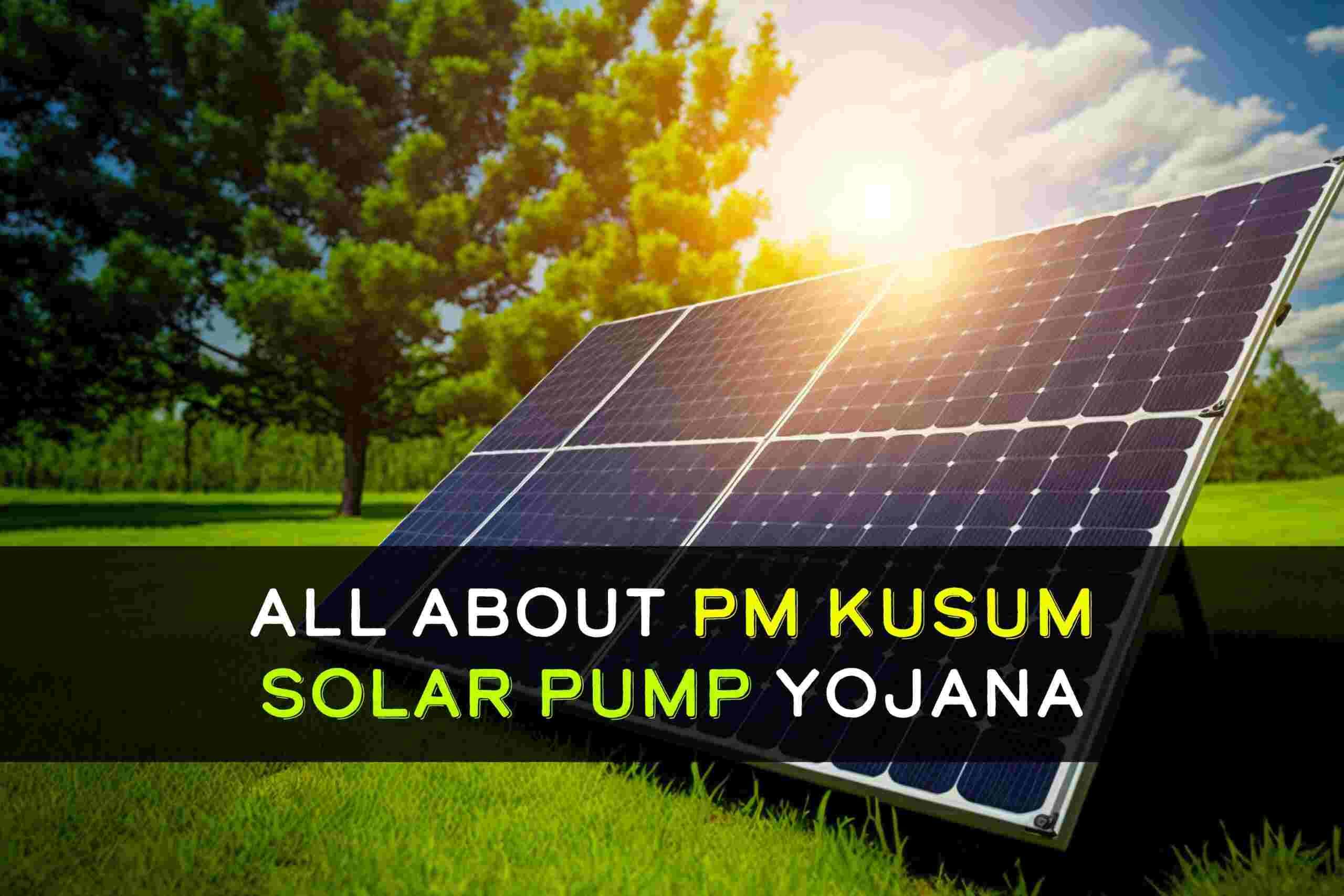All About PM KUSUM Solar Pump Yojana