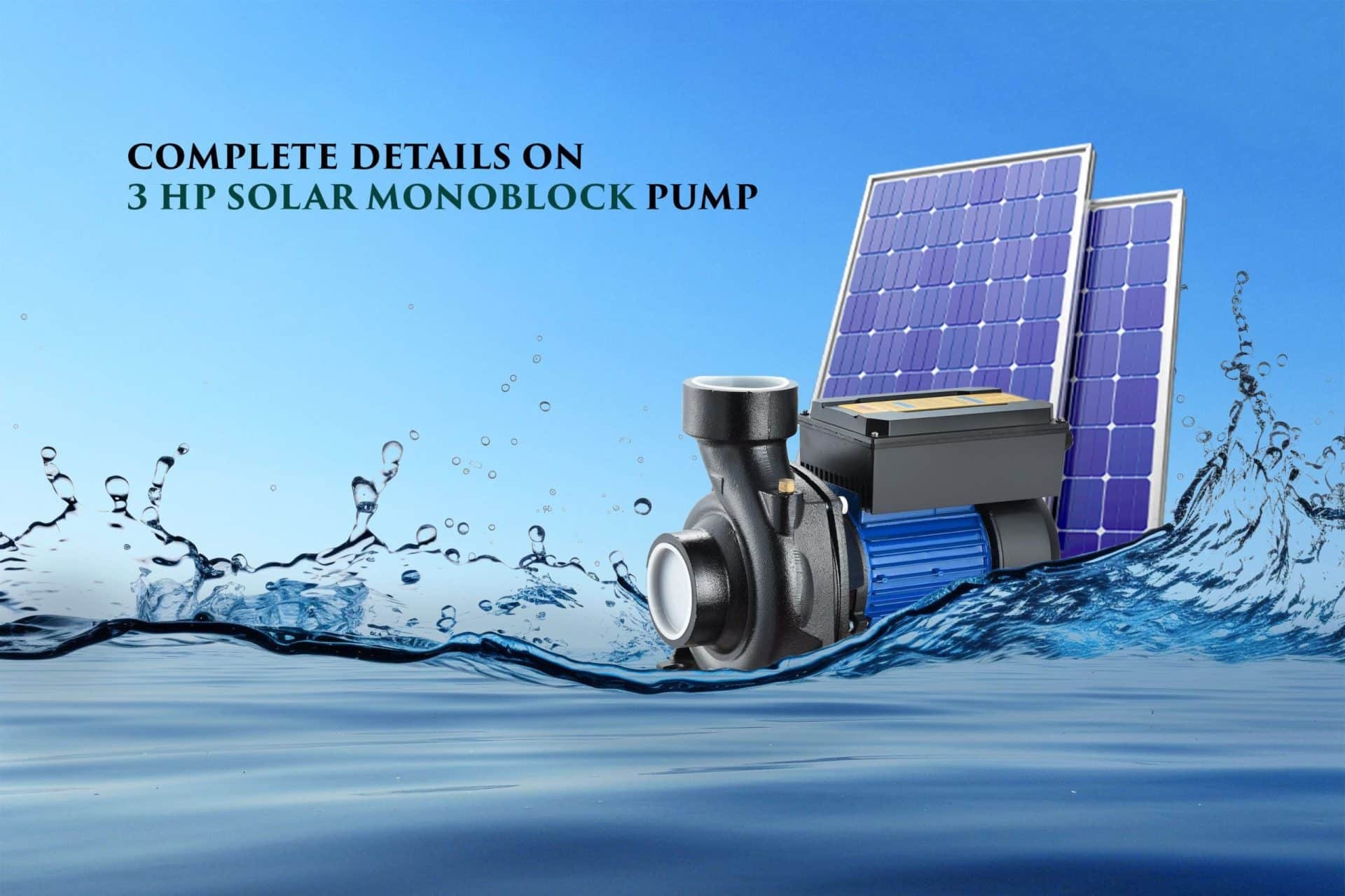 Complete Details on 3 hp Solar Monoblock Pump