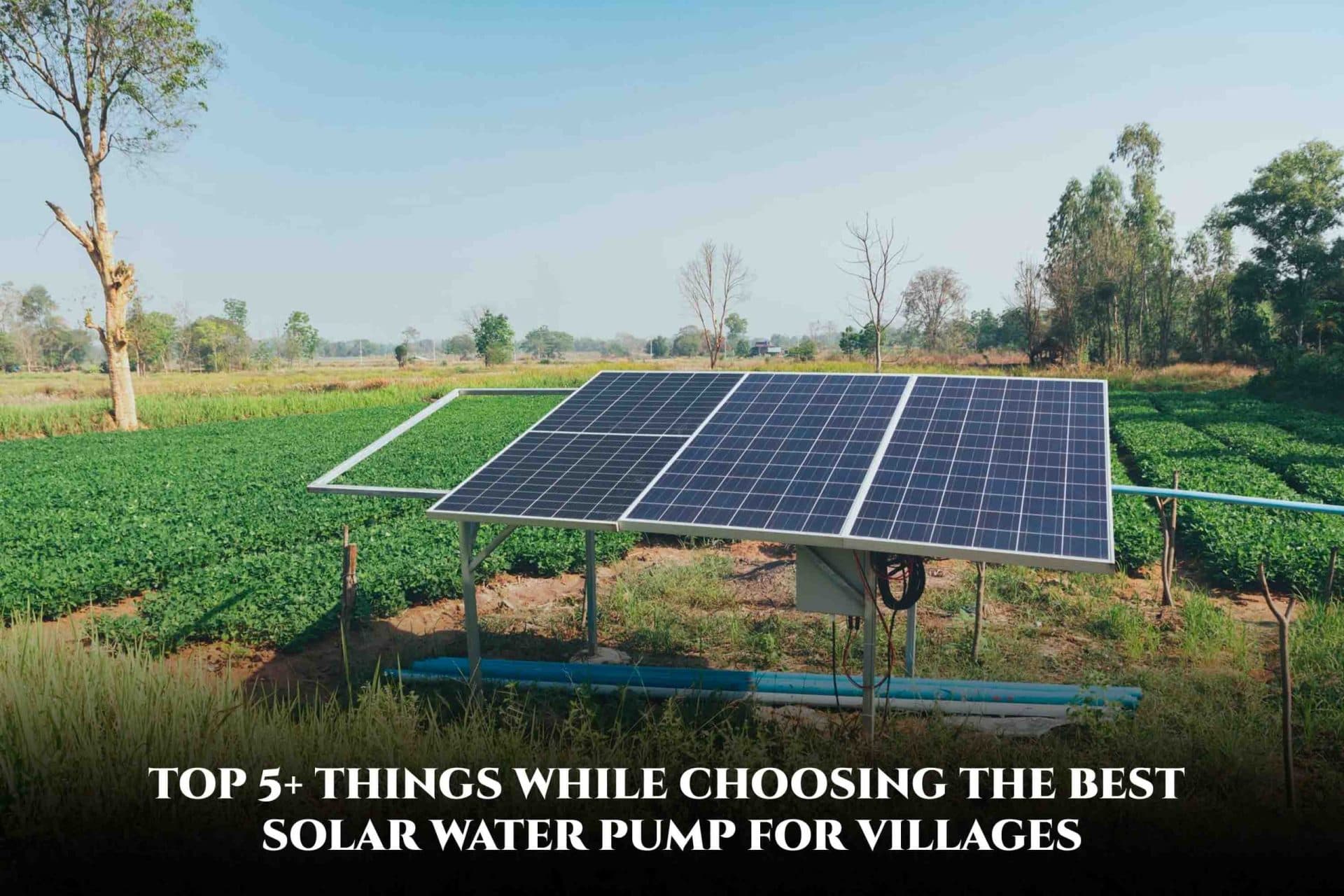 Best Solar Water Pump for Villages