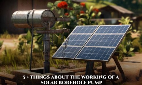 Working of a Solar Borehole Pump