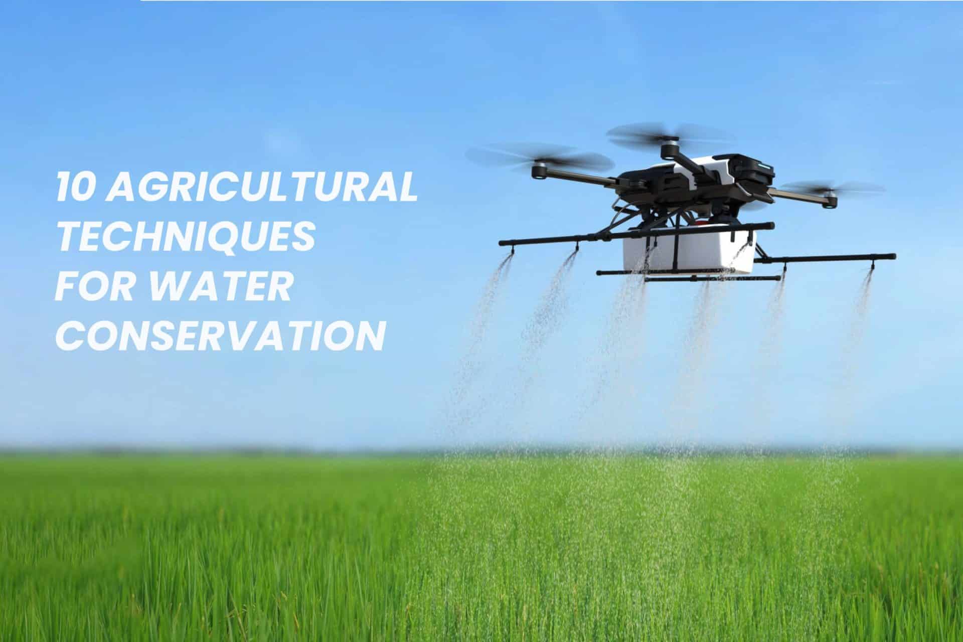 Agricultural Techniques for Water Conservation