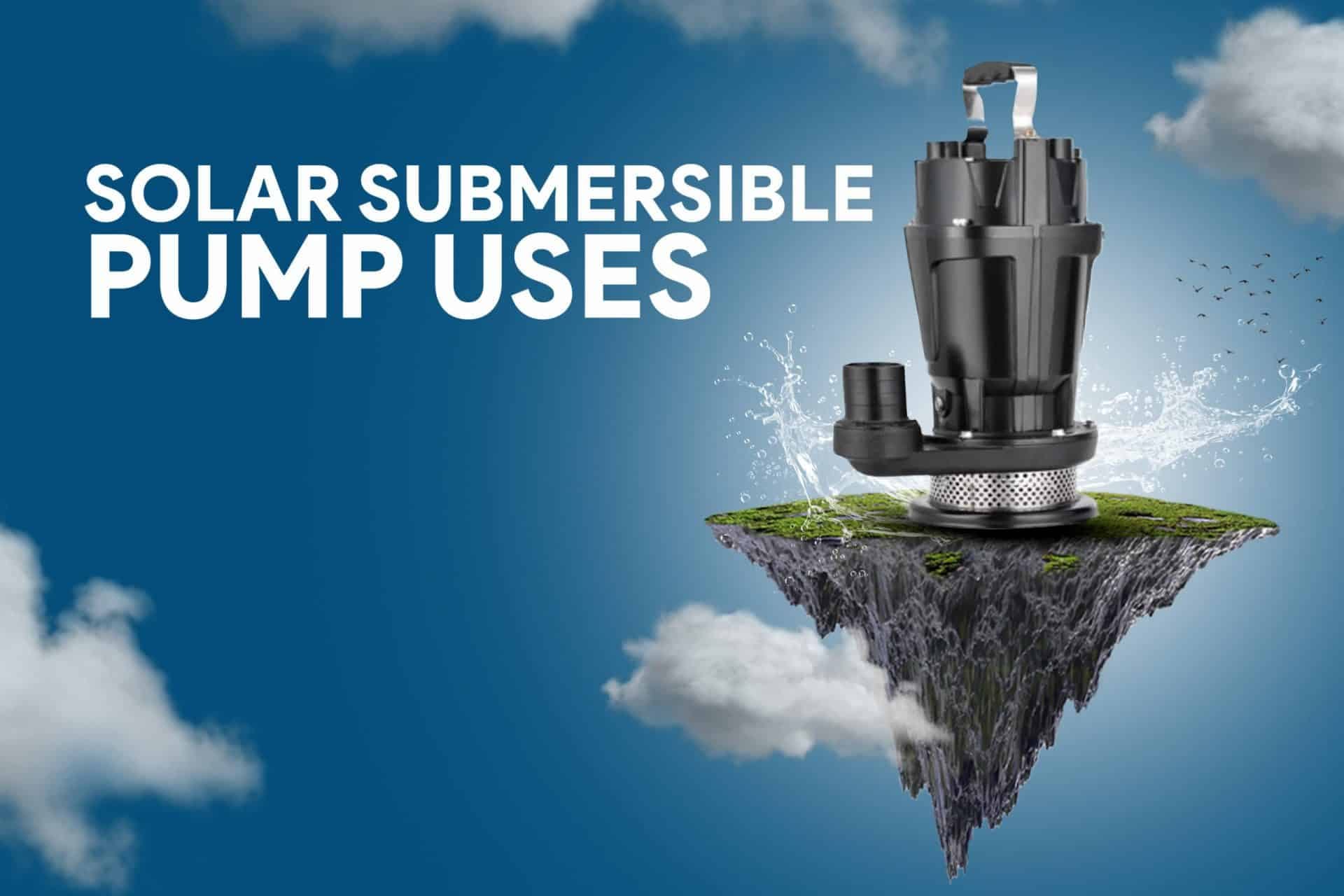 Solar Submersible Pump Uses