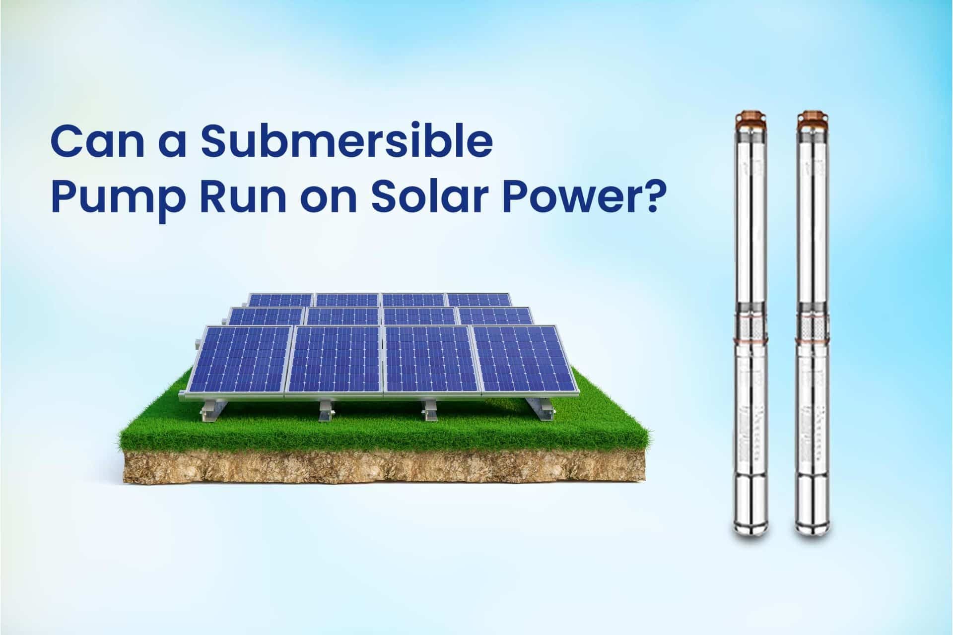 Submersible Pump powered by Solar Energy