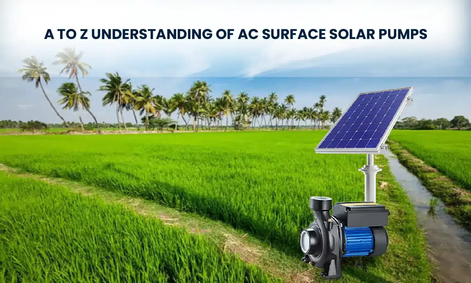 A to Z Understanding of  AC Surface Solar Pumps