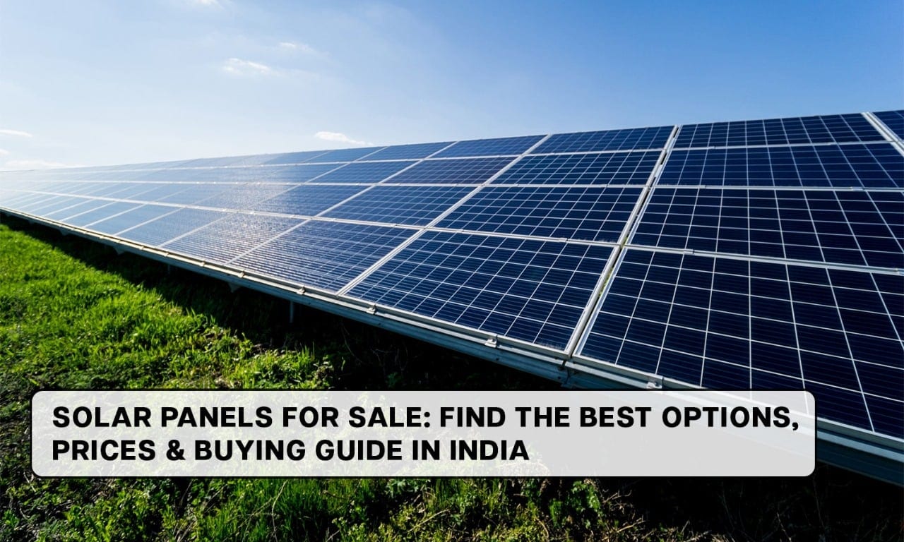 Solar Panels for Sale: Find the Best Options, Prices & Buying Guide in India