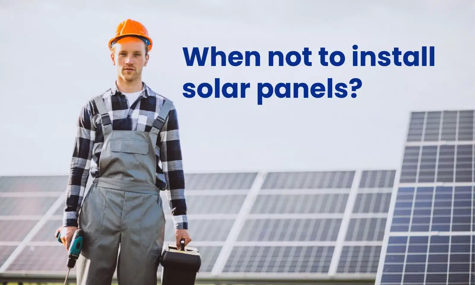 When not to install solar panels?