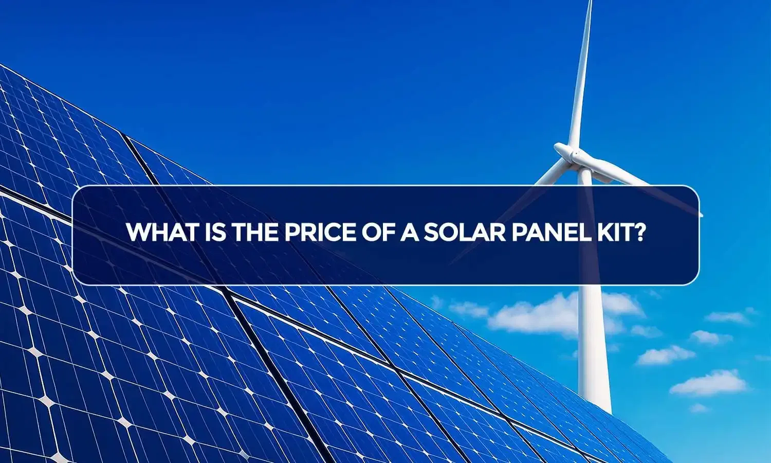 What Is the Price of a Solar Panel Kit?