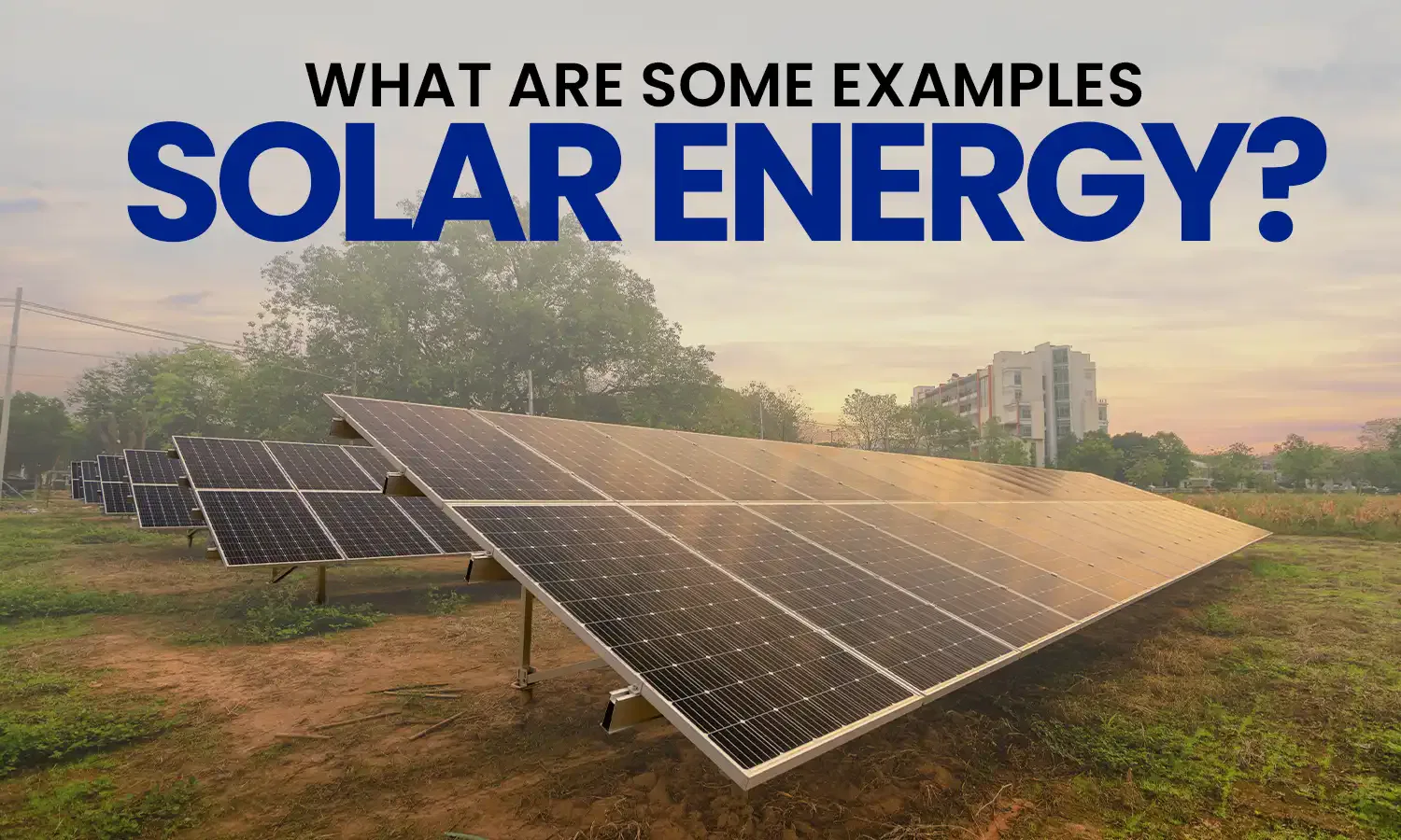 What are some examples of solar energy?