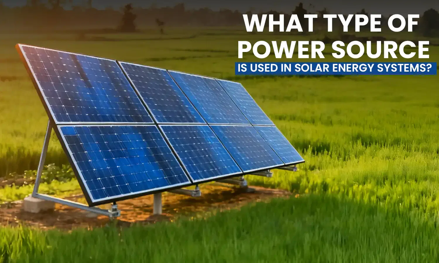 What type of power source is used in solar energy systems?