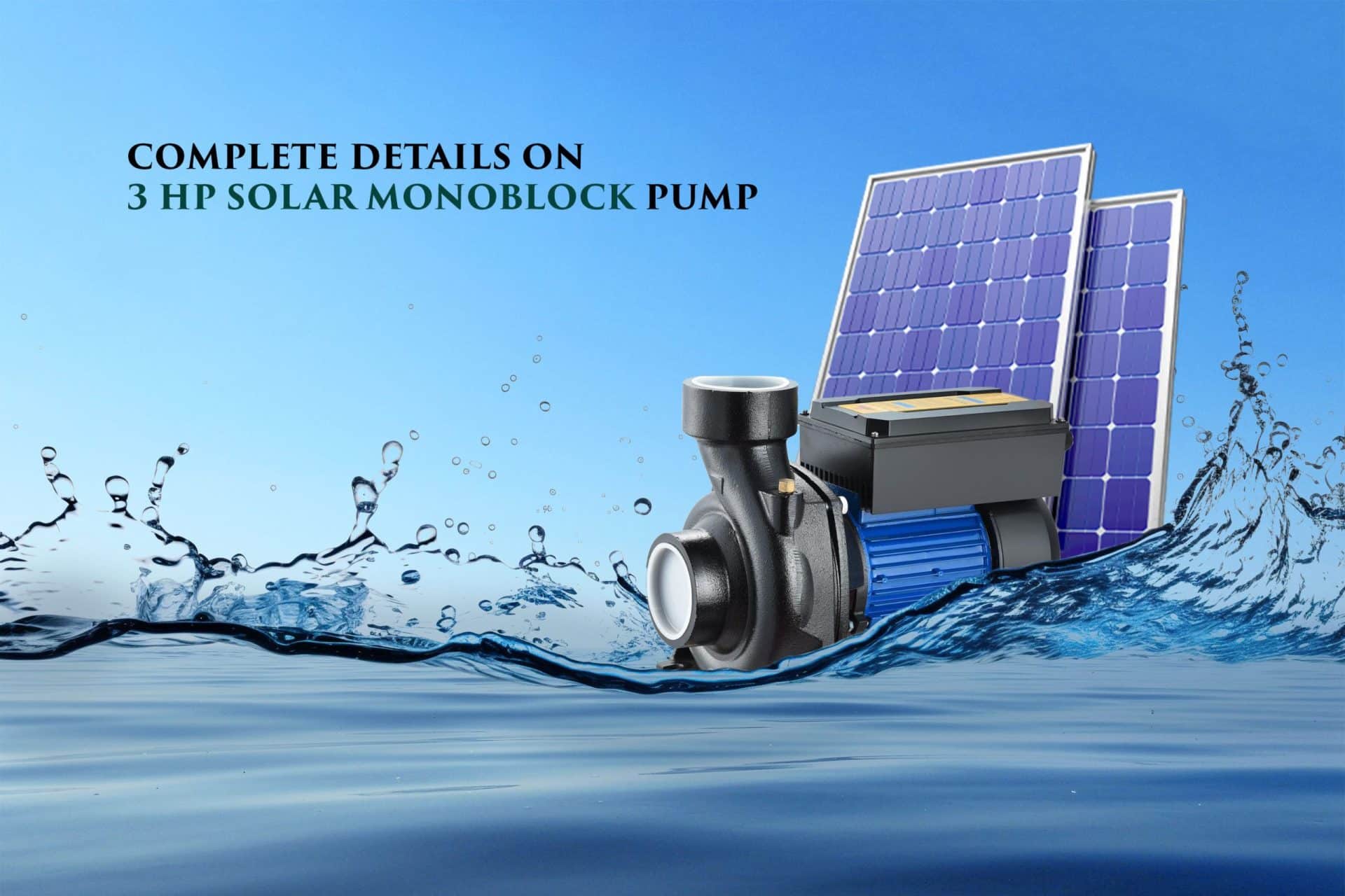 Complete Details on 3 hp Solar Monoblock Pump